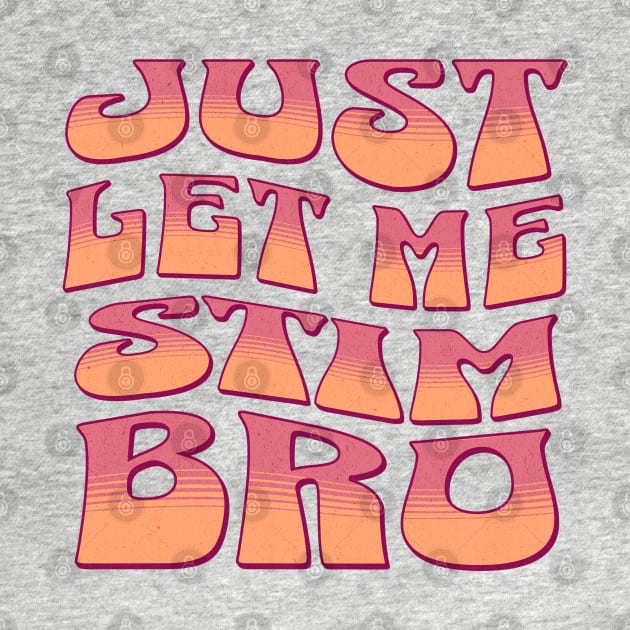 Just let me stim bro by Klover